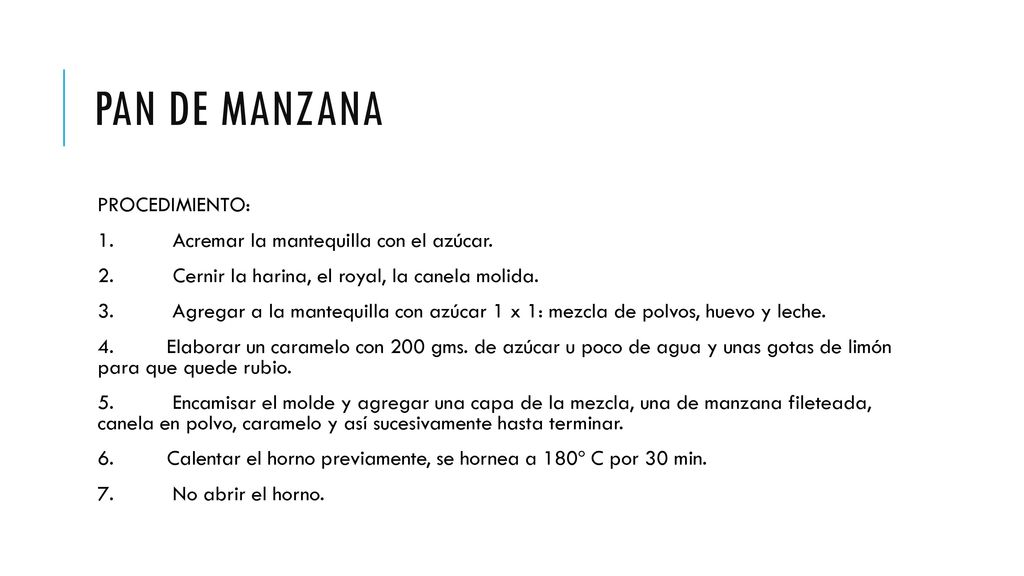 PAN DE MANZANA PROCEDIMIENTO: 1. Acremar la mantequilla con el azúcar.