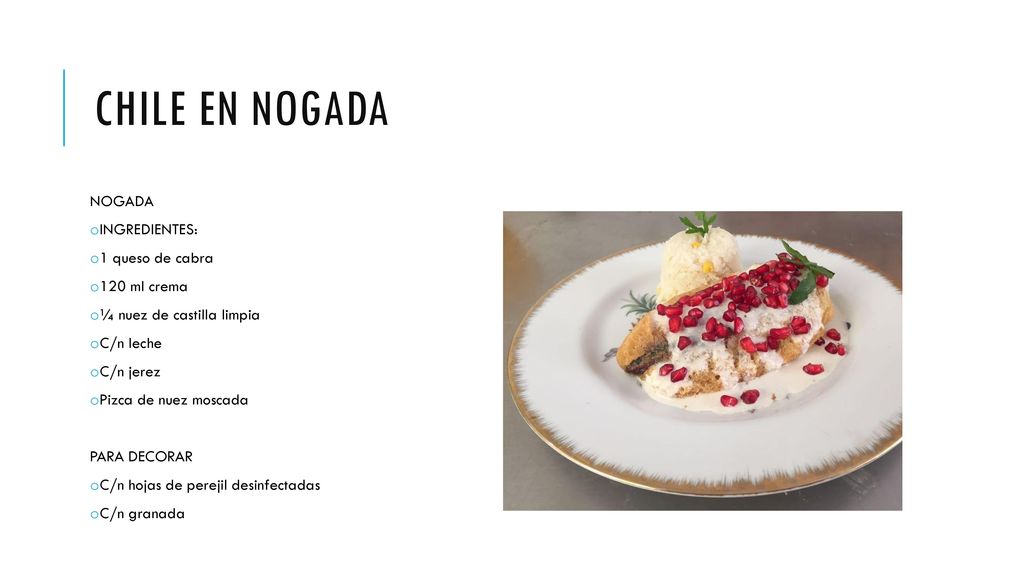 CHILE EN NOGADA NOGADA INGREDIENTES: 1 queso de cabra 120 ml crema