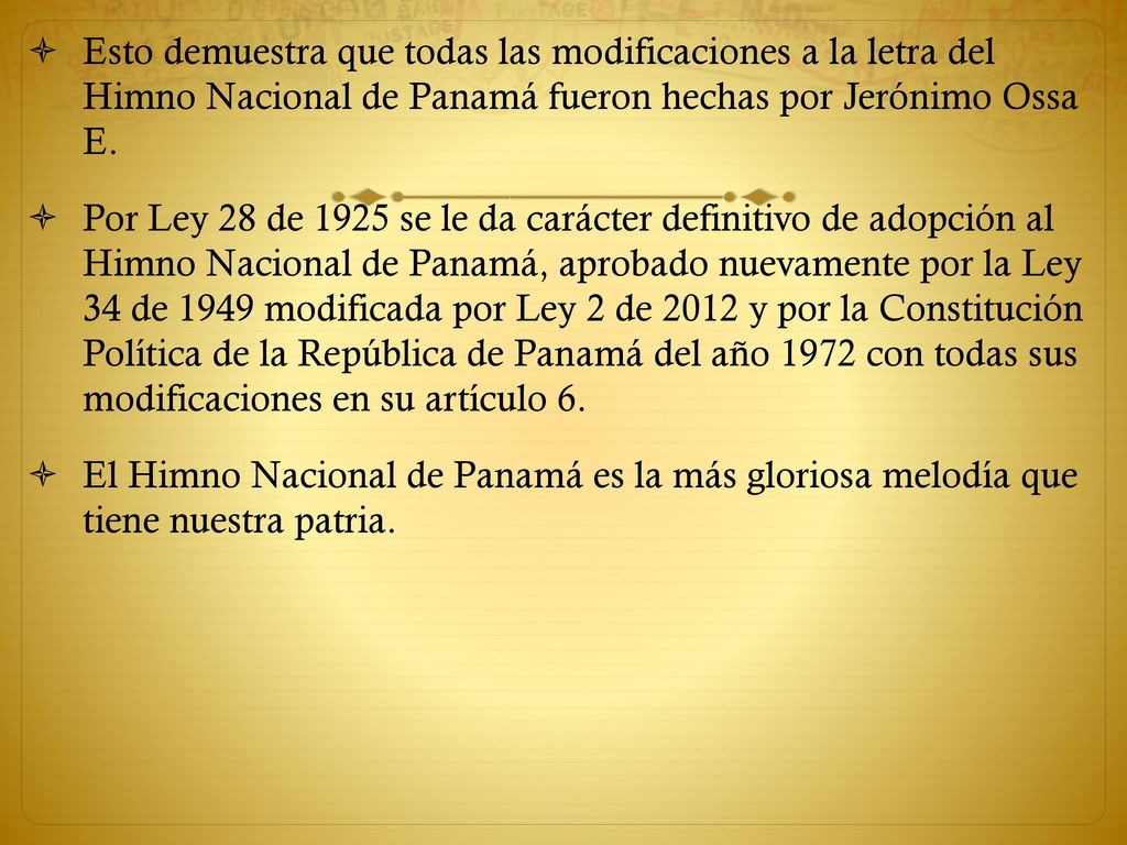 Esto demuestra que todas las modificaciones a la letra del Himno Nacional de Panamá fueron hechas por Jerónimo Ossa E.