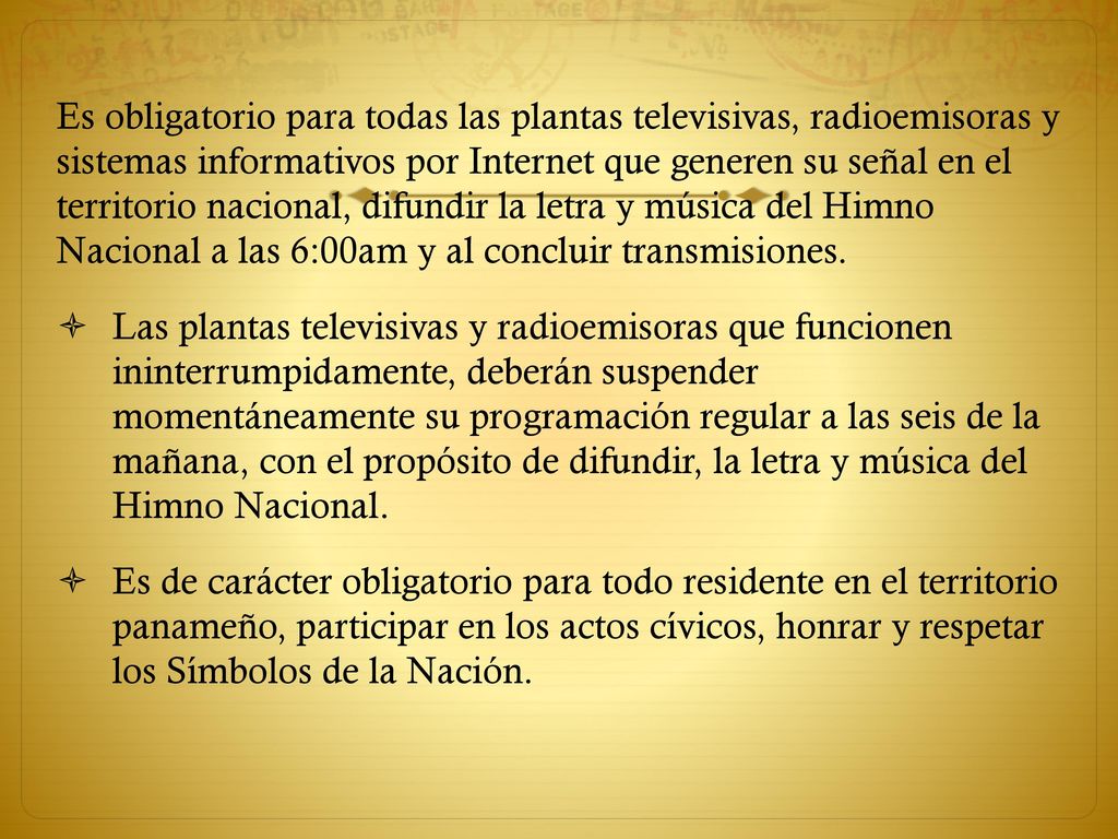 Es obligatorio para todas las plantas televisivas, radioemisoras y sistemas informativos por Internet que generen su señal en el territorio nacional, difundir la letra y música del Himno Nacional a las 6:00am y al concluir transmisiones.