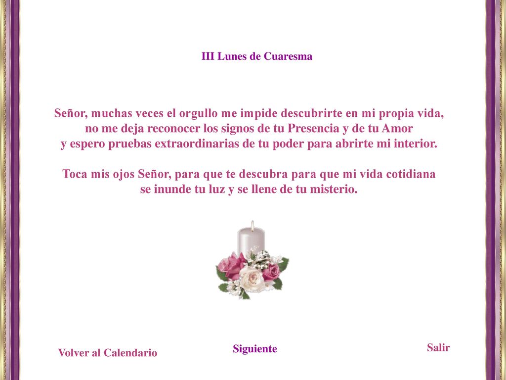no me deja reconocer los signos de tu Presencia y de tu Amor