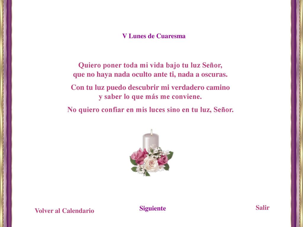 Quiero poner toda mi vida bajo tu luz Señor,