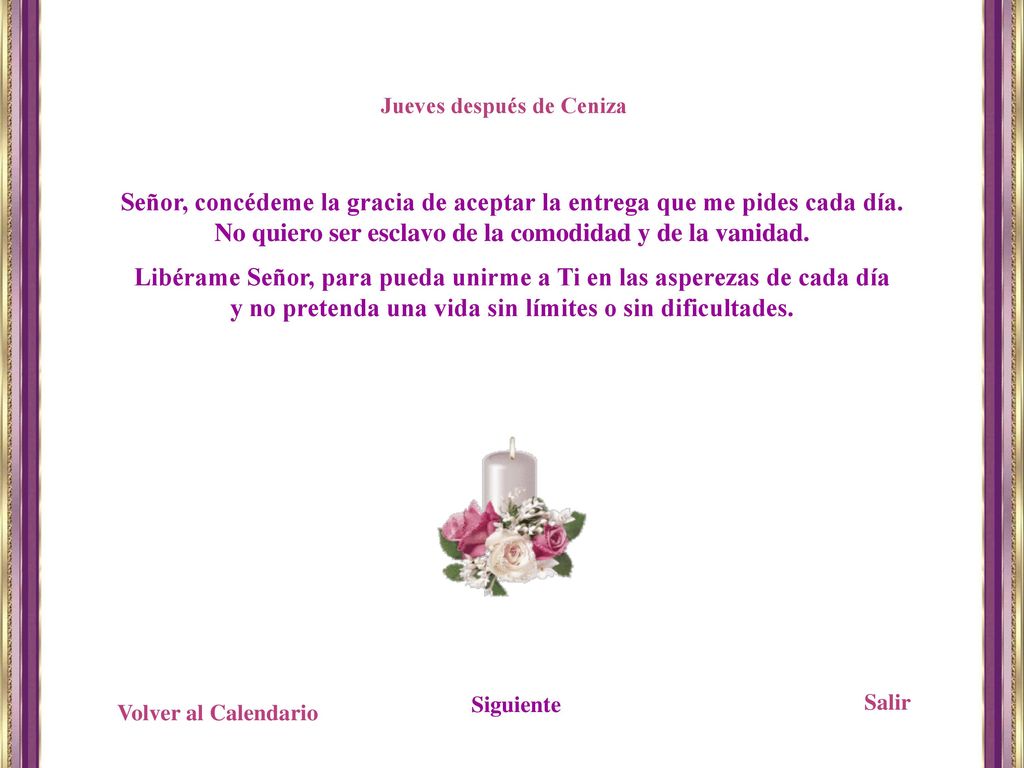 No quiero ser esclavo de la comodidad y de la vanidad.