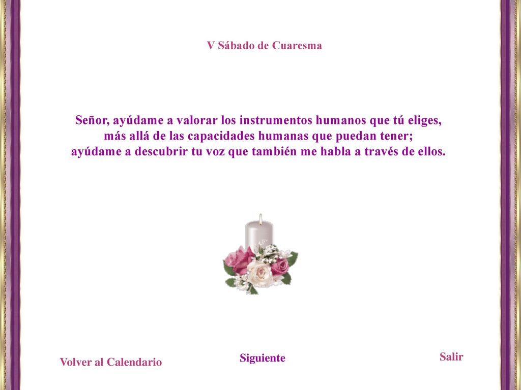 Señor, ayúdame a valorar los instrumentos humanos que tú eliges,
