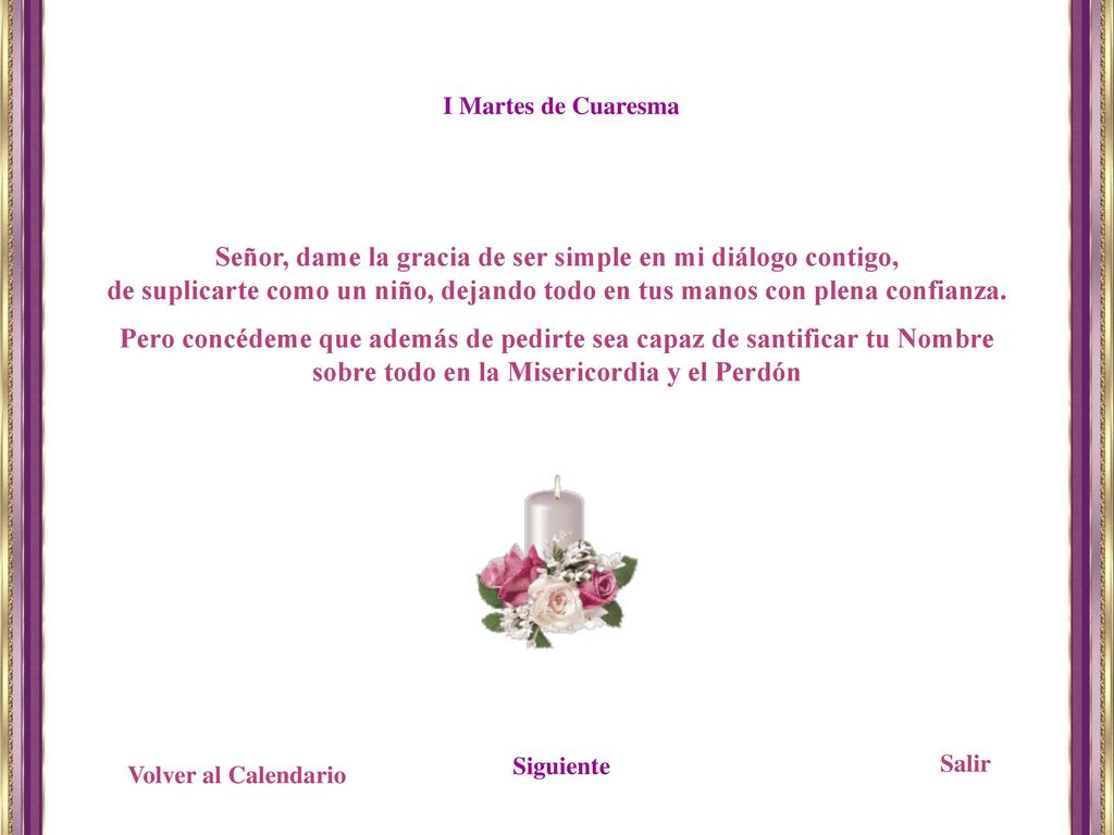 Señor, dame la gracia de ser simple en mi diálogo contigo,