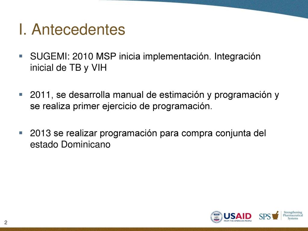 I. Antecedentes SUGEMI: 2010 MSP inicia implementación. Integración inicial de TB y VIH.