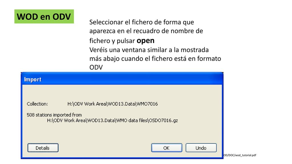 WOD en ODV Seleccionar el fichero de forma que aparezca en el recuadro de nombre de fichero y pulsar open.