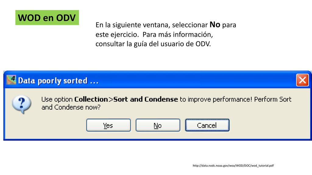 WOD en ODV En la siguiente ventana, seleccionar No para este ejercicio. Para más información, consultar la guía del usuario de ODV.