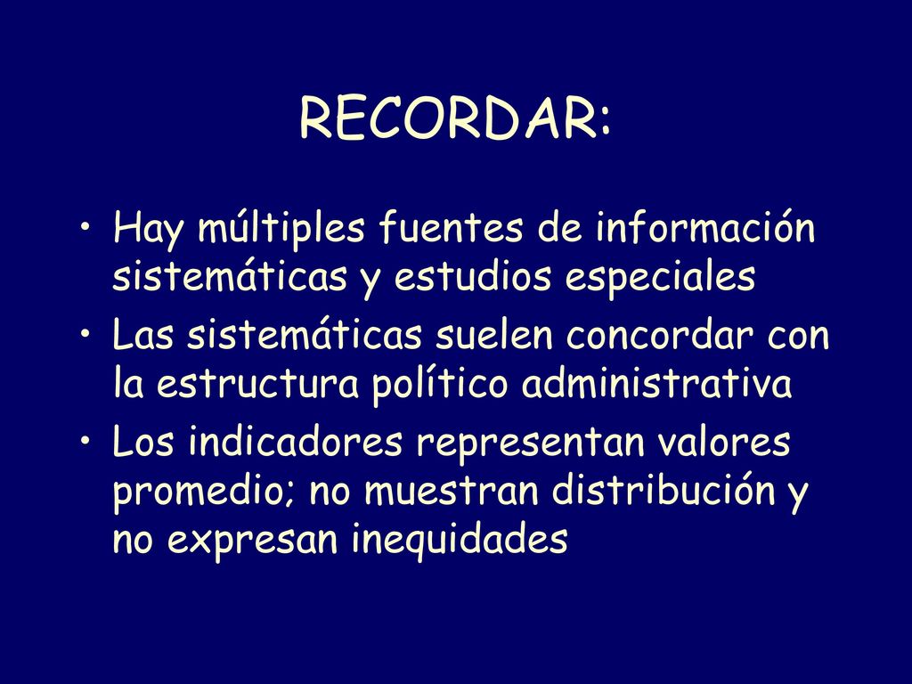 RECORDAR: Hay múltiples fuentes de información sistemáticas y estudios especiales.