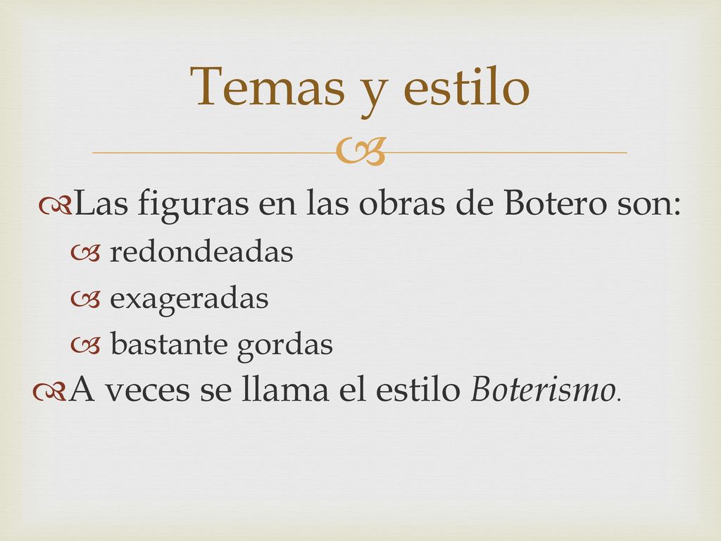 Temas y estilo Las figuras en las obras de Botero son: