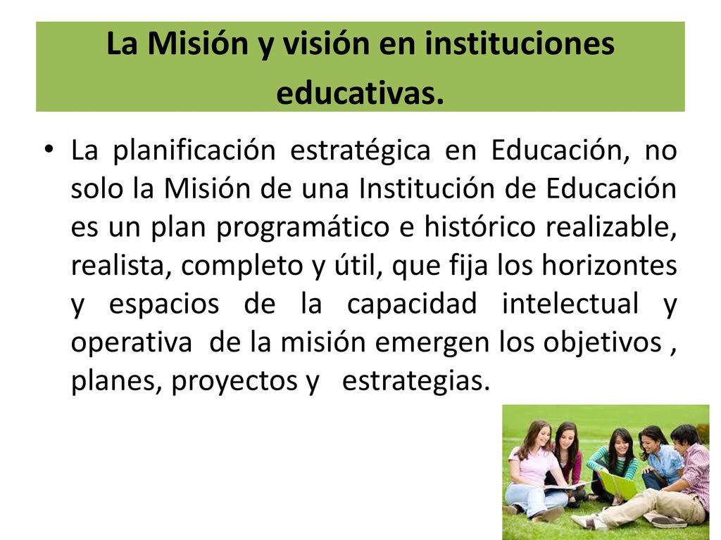 La Misión y visión en instituciones educativas.
