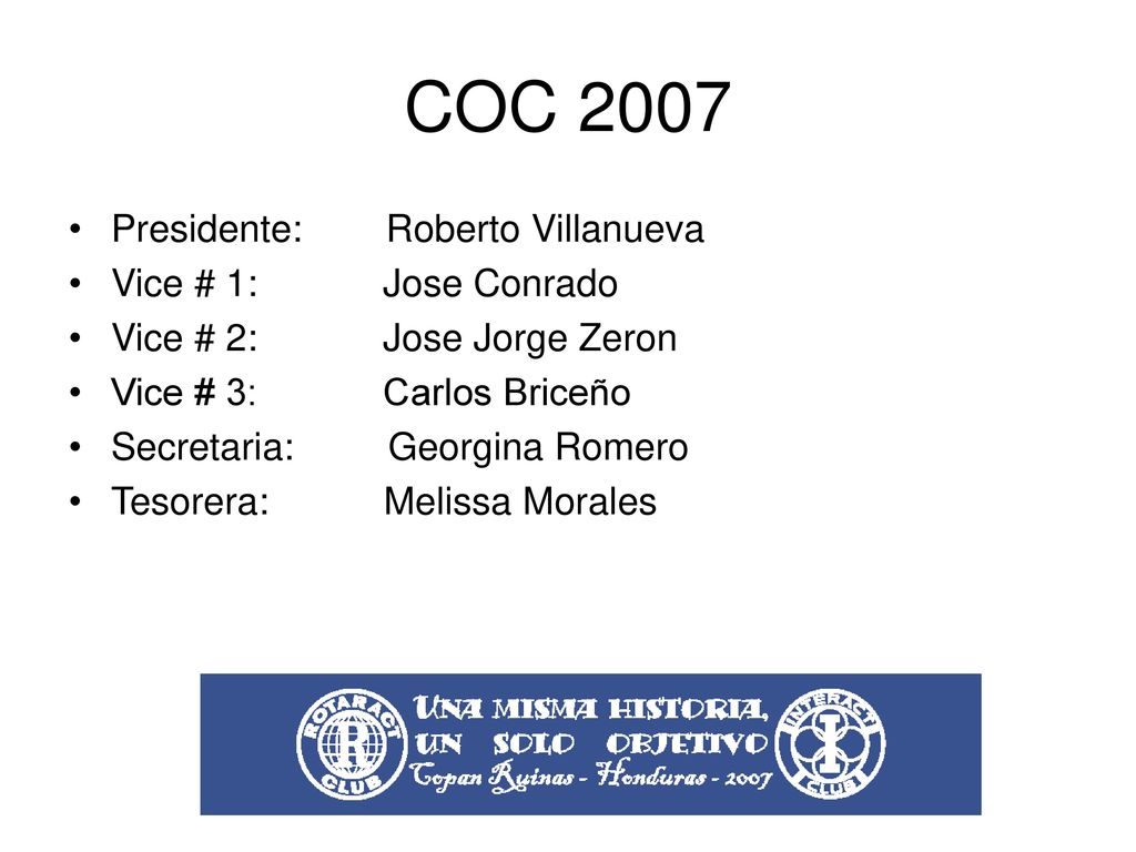 COC 2007 Presidente: Roberto Villanueva Vice # 1: Jose Conrado