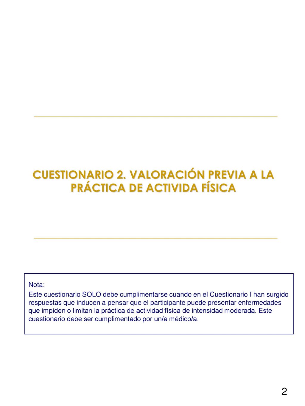 CUESTIONARIO 2. VALORACIÓN PREVIA A LA PRÁCTICA DE ACTIVIDA FÍSICA