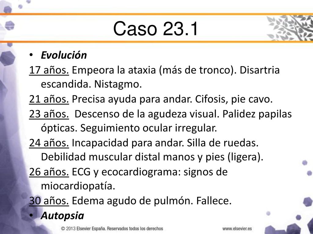 Caso 23.1 Evolución. 17 años. Empeora la ataxia (más de tronco). Disartria escandida. Nistagmo.