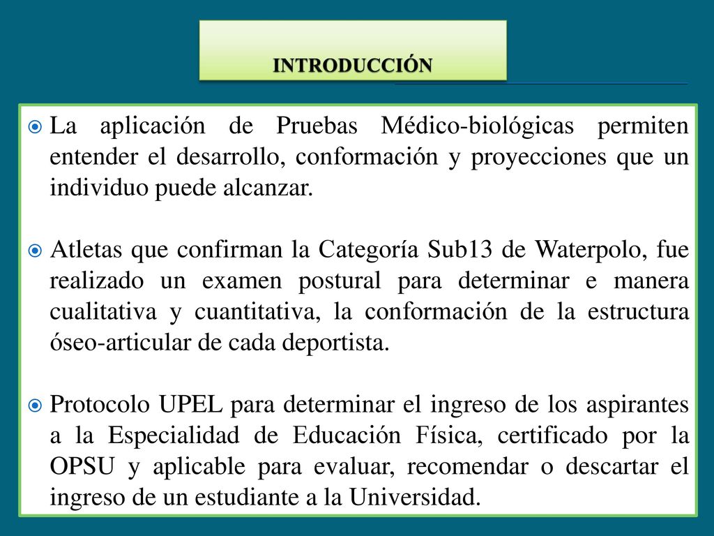 INTRODUCCIÓN La aplicación de Pruebas Médico-biológicas permiten entender el desarrollo, conformación y proyecciones que un individuo puede alcanzar.
