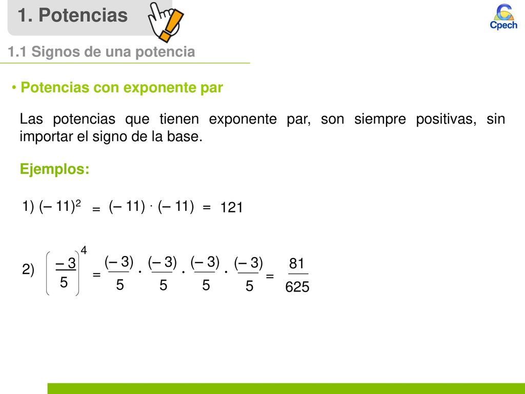 1. Potencias 1.1 Signos de una potencia Potencias con exponente par