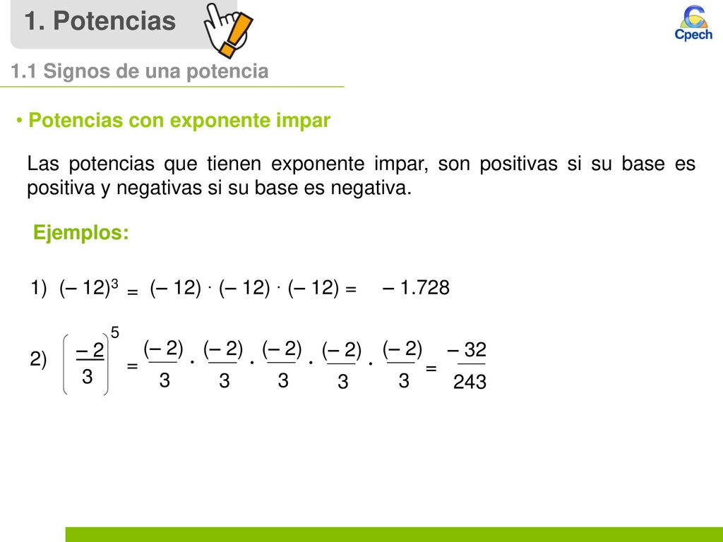 1. Potencias 1.1 Signos de una potencia Potencias con exponente impar