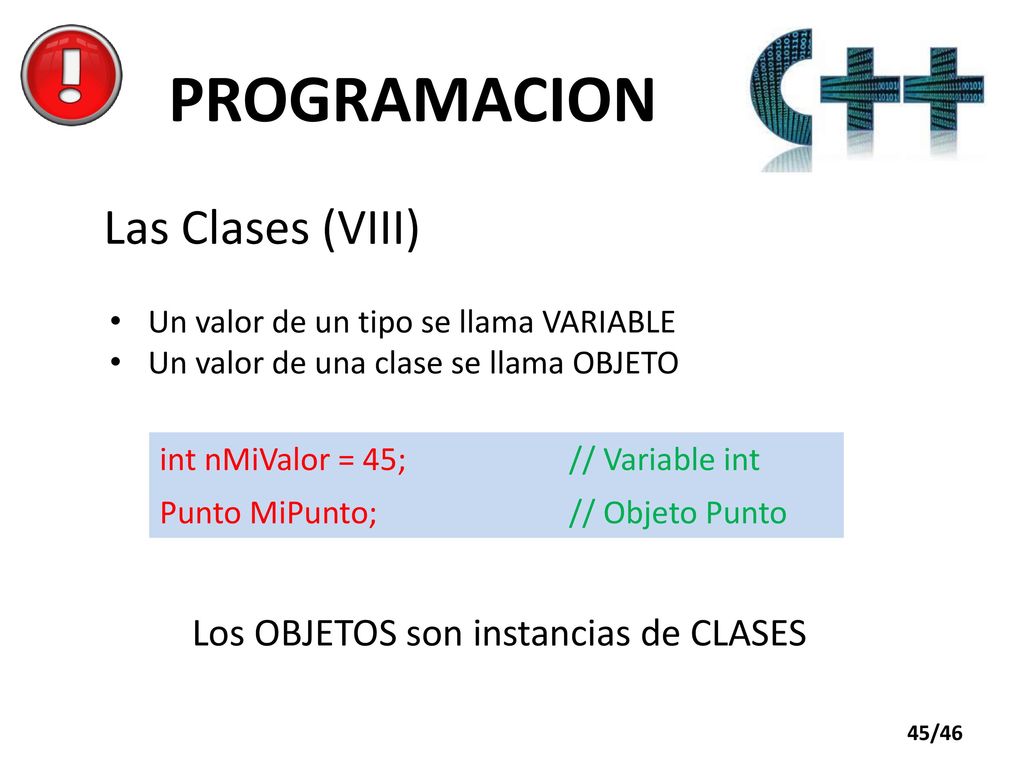 PROGRAMACION Las Clases (VIII) Los OBJETOS son instancias de CLASES