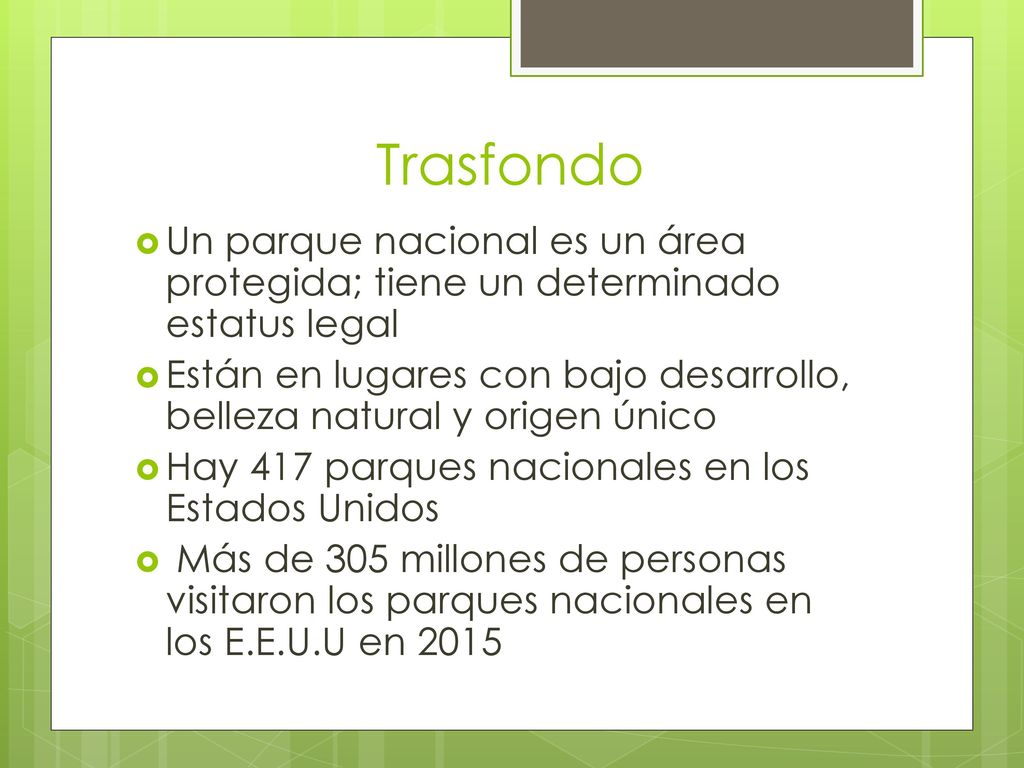 Trasfondo Un parque nacional es un área protegida; tiene un determinado estatus legal.