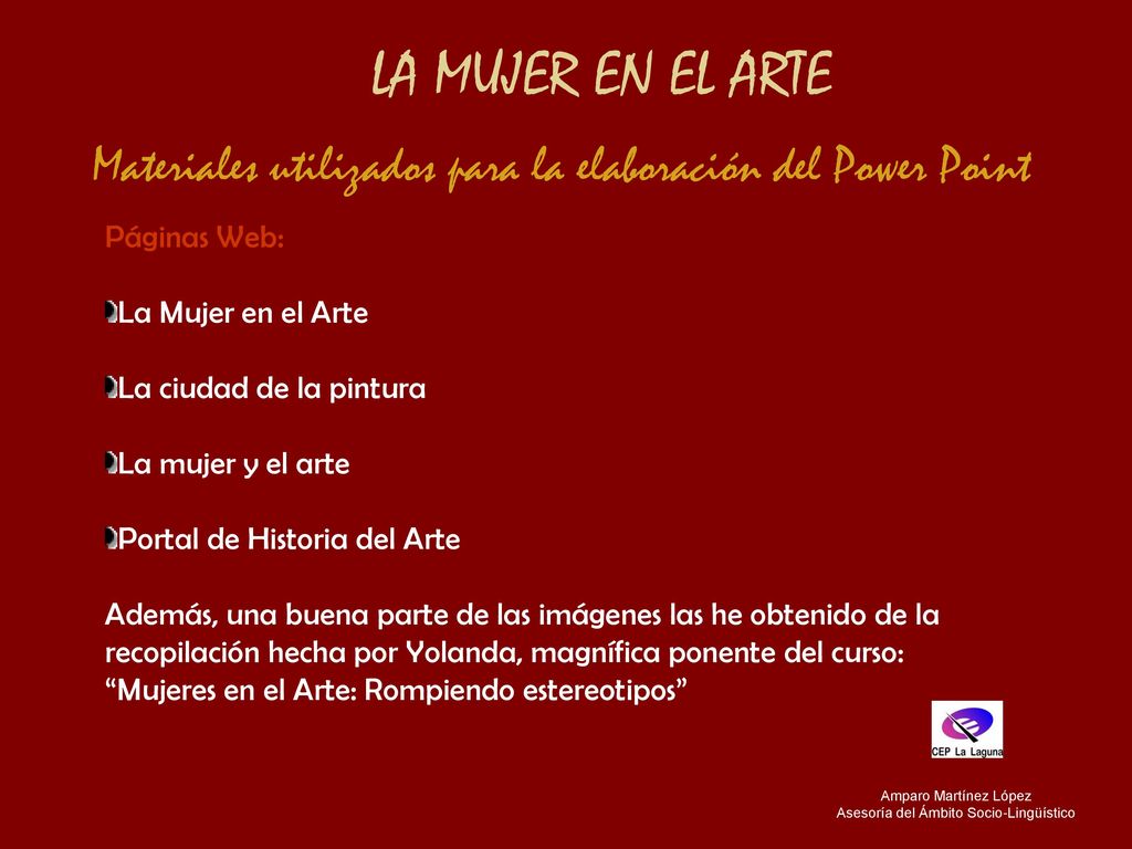 LA MUJER EN EL ARTE Materiales utilizados para la elaboración del Power Point. Páginas Web: La Mujer en el Arte.