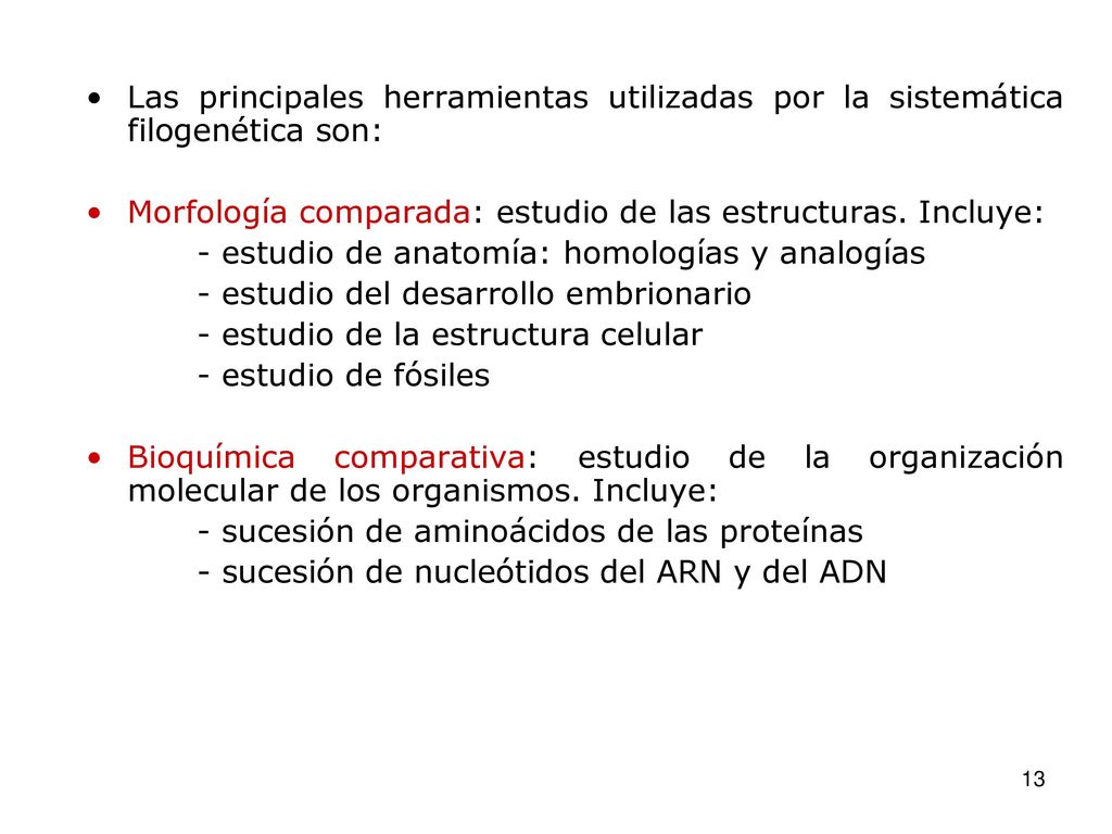 Las principales herramientas utilizadas por la sistemática filogenética son:
