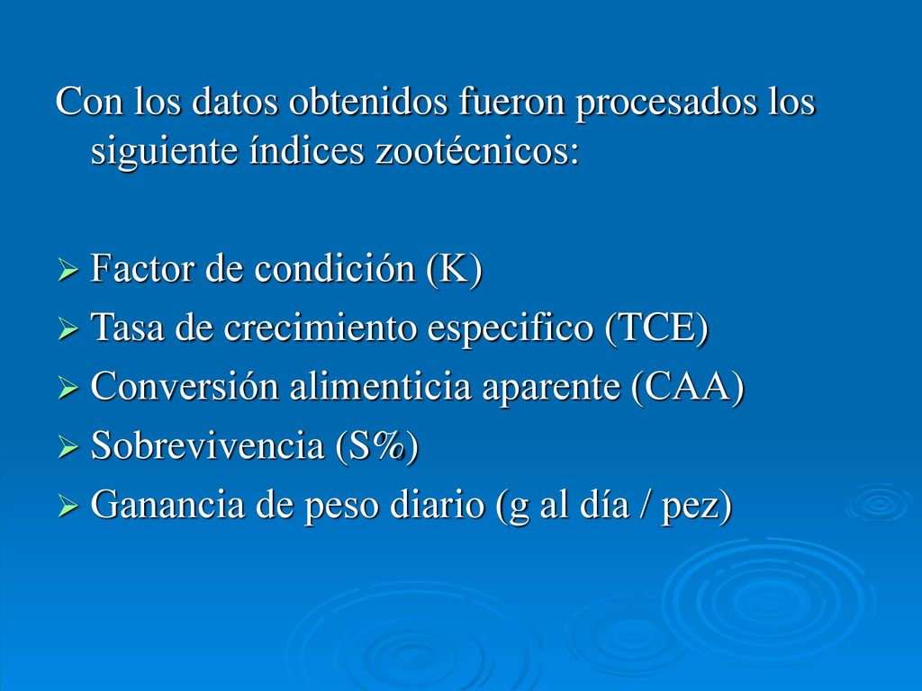Con los datos obtenidos fueron procesados los siguiente índices zootécnicos: