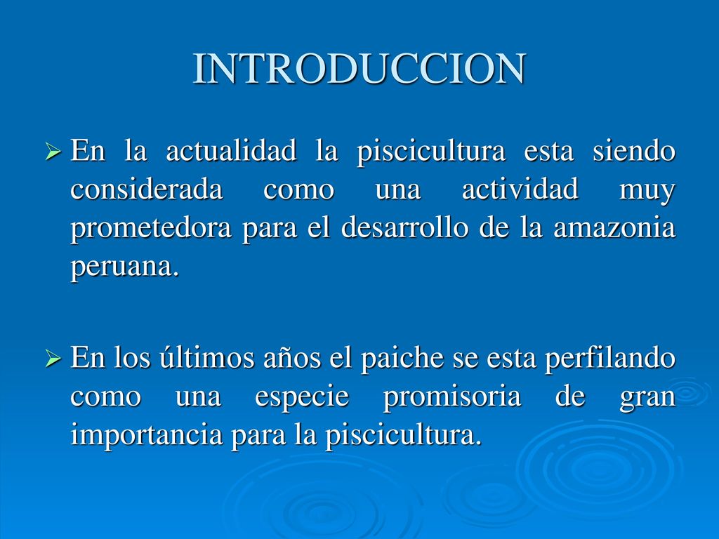 INTRODUCCION En la actualidad la piscicultura esta siendo considerada como una actividad muy prometedora para el desarrollo de la amazonia peruana.