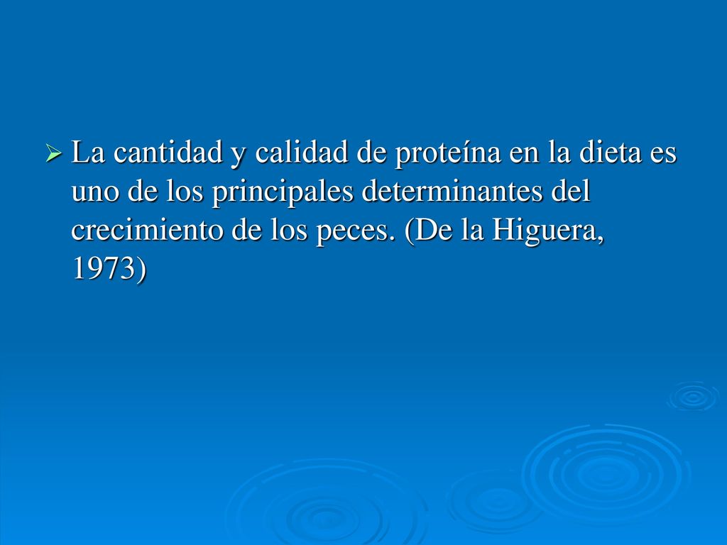 La cantidad y calidad de proteína en la dieta es uno de los principales determinantes del crecimiento de los peces.
