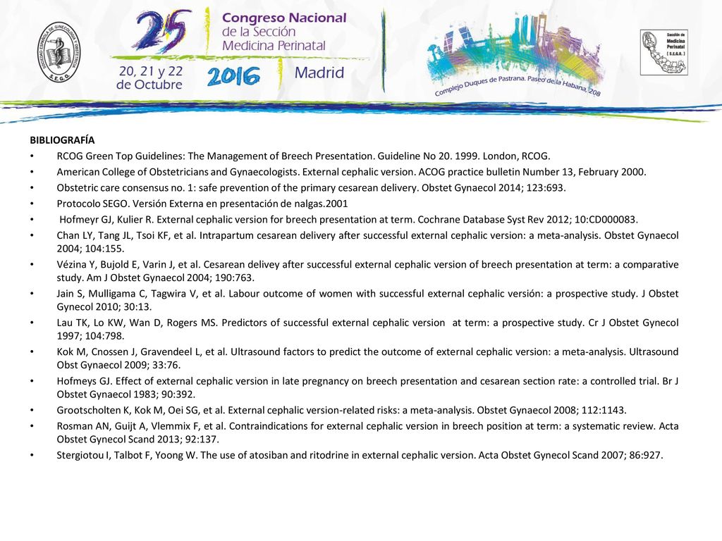 BIBLIOGRAFÍA RCOG Green Top Guidelines: The Management of Breech Presentation. Guideline No London, RCOG.