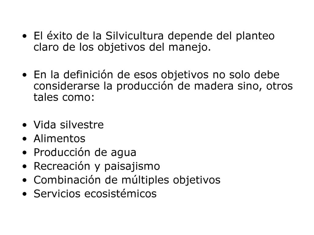 El éxito de la Silvicultura depende del planteo claro de los objetivos del manejo.