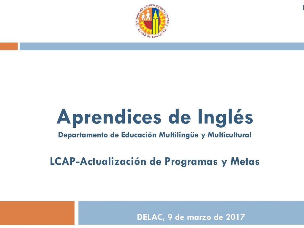Aprendices de Inglés Departamento de Educación Multilingüe y Multicultural LCAP-Actualización de Programas y Metas