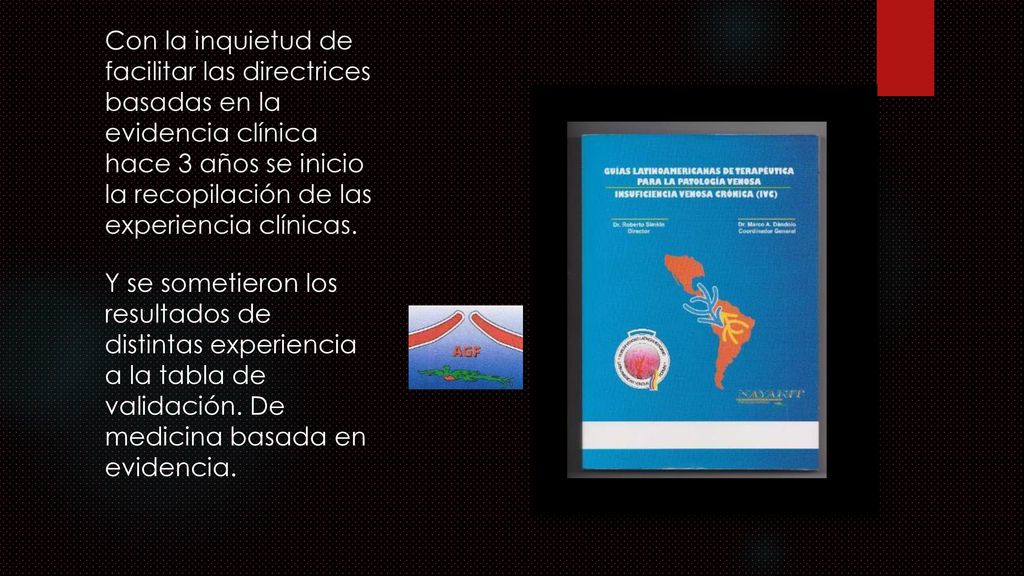 Con la inquietud de facilitar las directrices basadas en la evidencia clínica hace 3 años se inicio la recopilación de las experiencia clínicas.