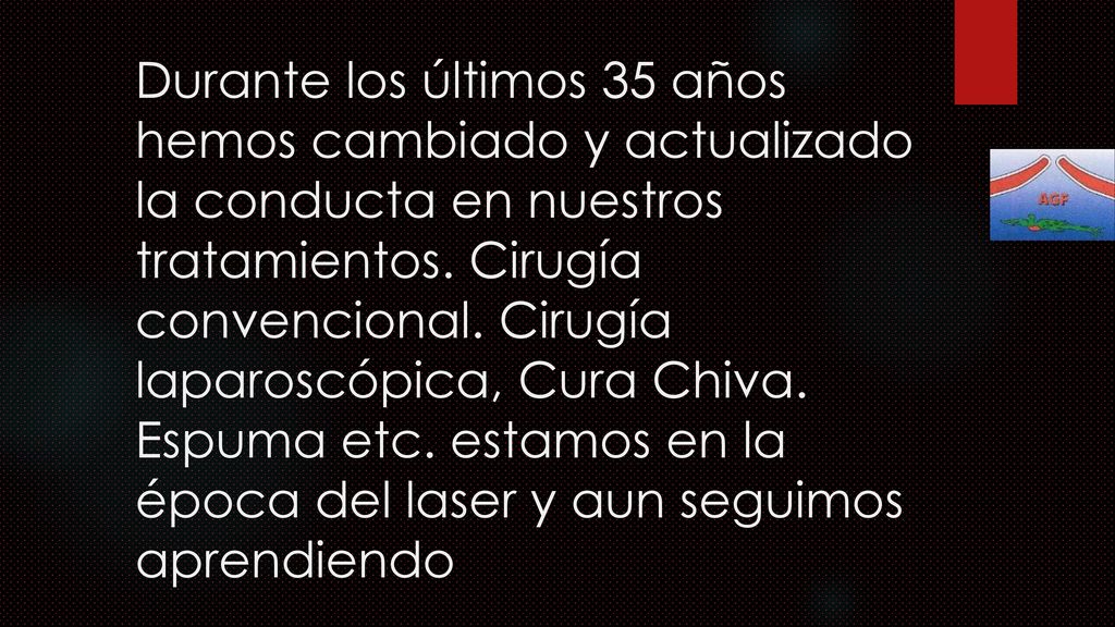 Durante los últimos 35 años hemos cambiado y actualizado la conducta en nuestros tratamientos.