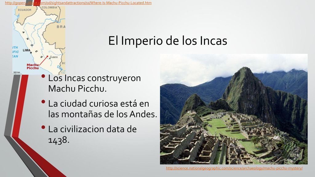 El Imperio de los Incas Los Incas construyeron Machu Picchu.