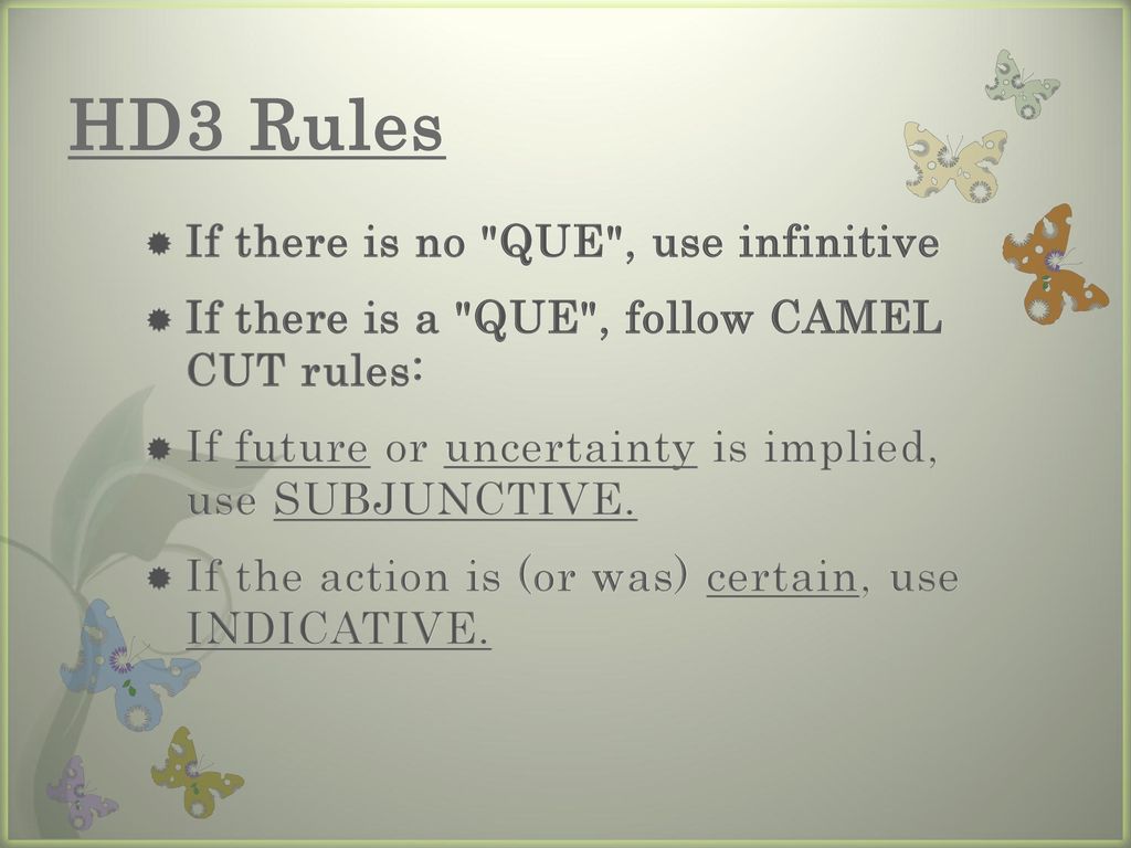 HD3 Rules If there is no QUE , use infinitive