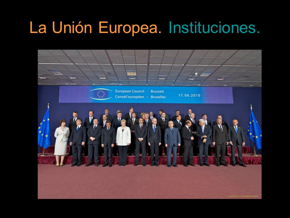 La Unión Europea. Instituciones.
