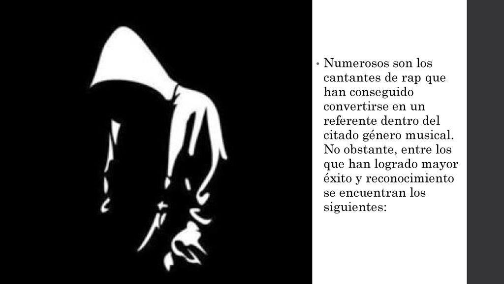 Numerosos son los cantantes de rap que han conseguido convertirse en un referente dentro del citado género musical.