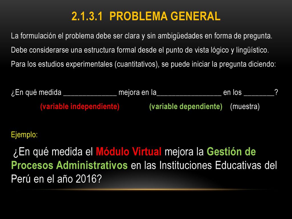 Problema general La formulación el problema debe ser clara y sin ambigüedades en forma de pregunta.