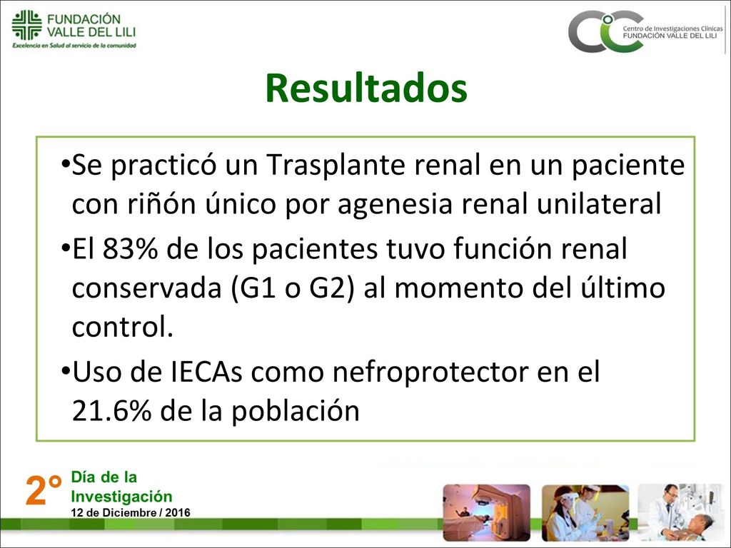 Resultados Se practicó un Trasplante renal en un paciente con riñón único por agenesia renal unilateral.