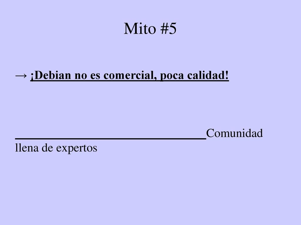 Mito #5 → ¡Debian no es comercial, poca calidad! Comunidad llena de expertos