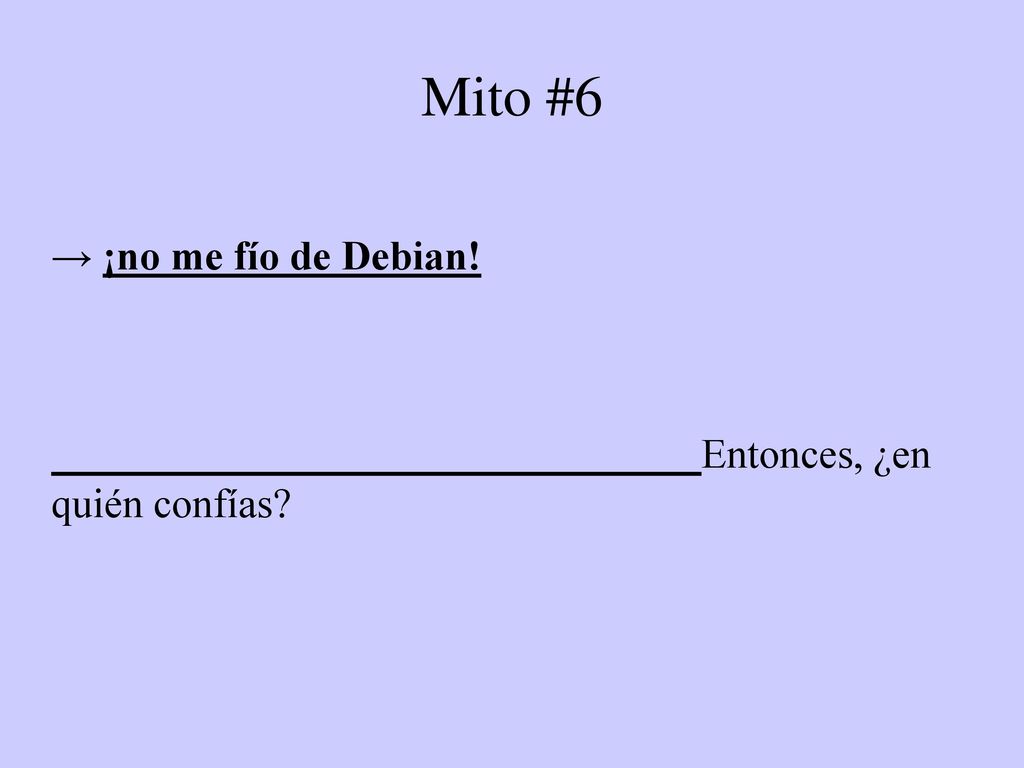 Mito #6 → ¡no me fío de Debian! Entonces, ¿en quién confías