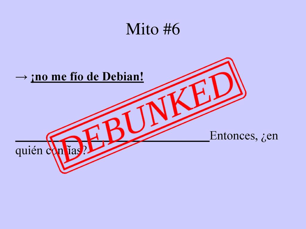 Mito #6 → ¡no me fío de Debian! Entonces, ¿en quién confías