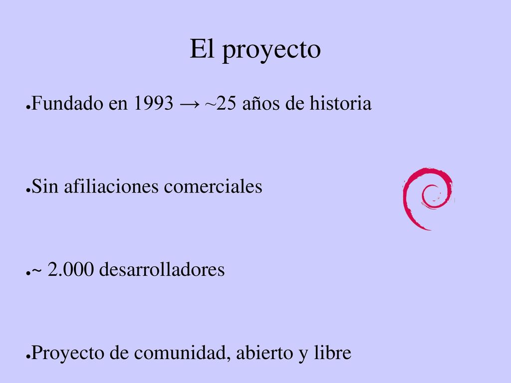 El proyecto Fundado en 1993 → ~25 años de historia