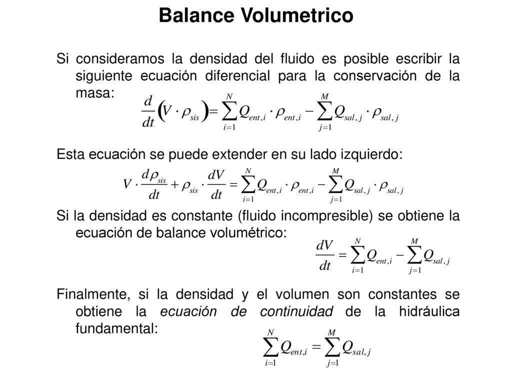 Balance Volumetrico Si consideramos la densidad del fluido es posible escribir la siguiente ecuación diferencial para la conservación de la masa: