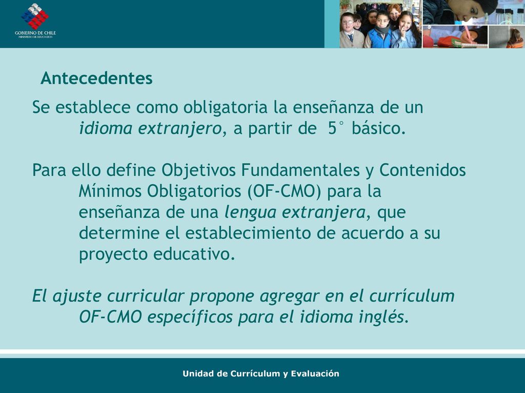 Antecedentes Se establece como obligatoria la enseñanza de un idioma extranjero, a partir de 5° básico.