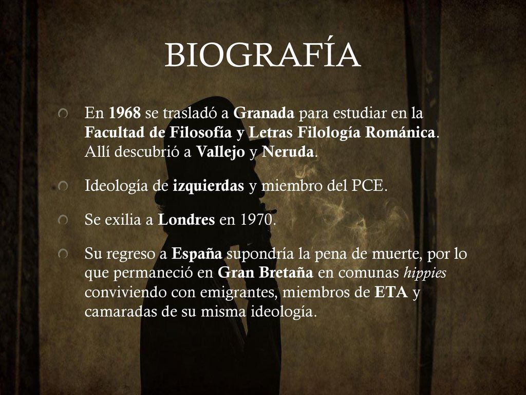 BIOGRAFÍA En 1968 se trasladó a Granada para estudiar en la Facultad de Filosofía y Letras Filología Románica. Allí descubrió a Vallejo y Neruda.