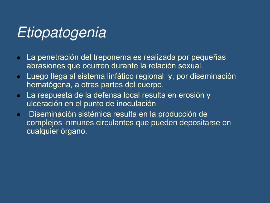 Etiopatogenia La penetración del treponema es realizada por pequeñas abrasiones que ocurren durante la relación sexual.