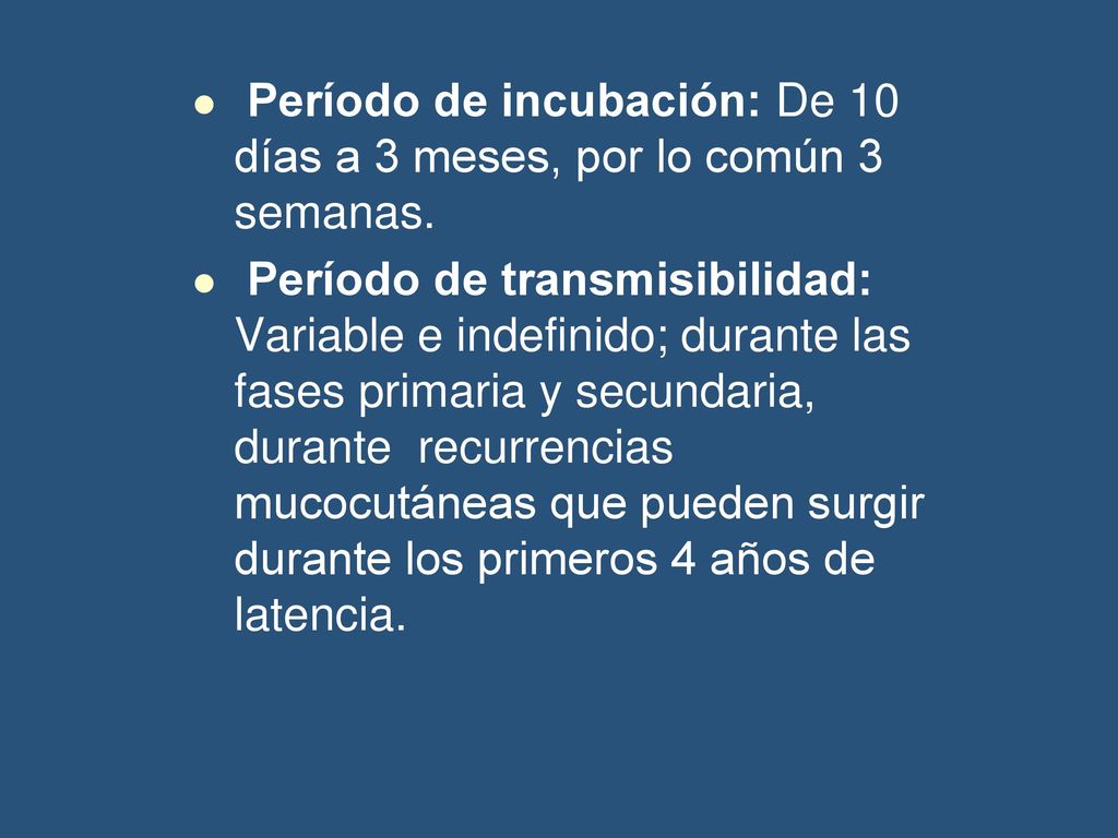 Período de incubación: De 10 días a 3 meses, por lo común 3 semanas.