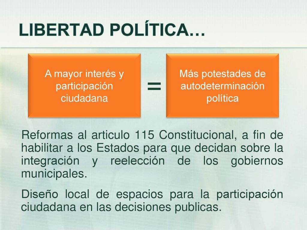 LIBERTAD POLÍTICA… A mayor interés y participación ciudadana. Más potestades de autodeterminación política.