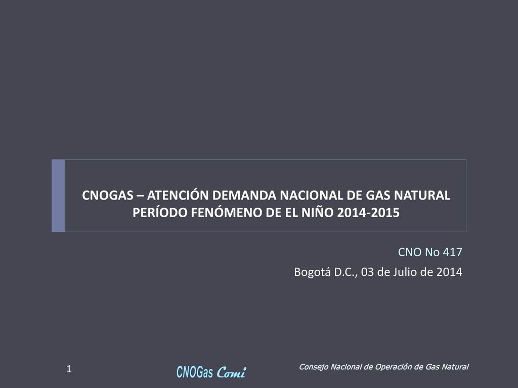 CNOGAS – ATENCIÓN DEMANDA NACIONAL DE GAS NATURAL PERÍODO FENÓMENO DE EL NIÑO